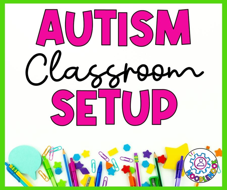 Graphic with term; Autism Classroom Setup. Includes checklists, guides and ideas.