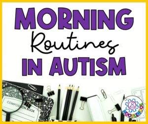 Graphic with text: Morning Routines in Autism Classrooms