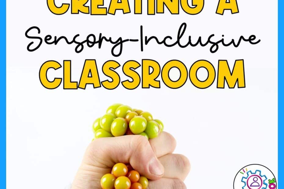 Creating a Sensory-Inclusive Classroom (Teacher Tips)