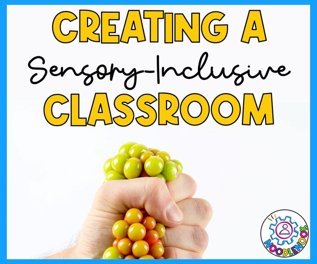 Creating a Sensory-Inclusive Classroom (Teacher Tips)